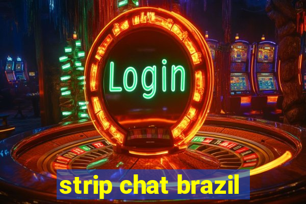 strip chat brazil